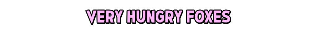 Very Hungry Foxes in large pink letters on a black background.